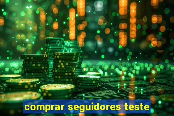 comprar seguidores teste