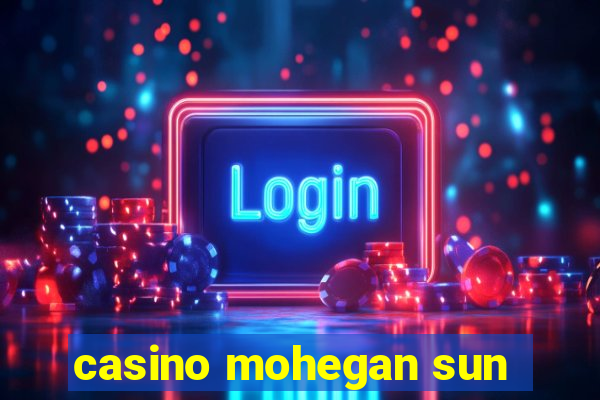 casino mohegan sun