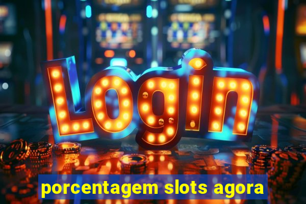 porcentagem slots agora