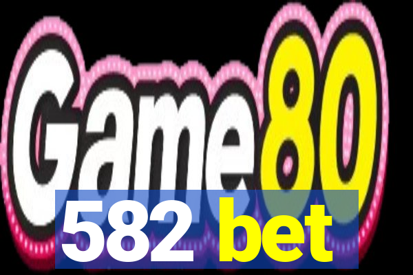 582 bet