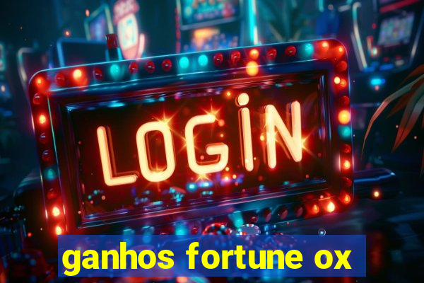 ganhos fortune ox