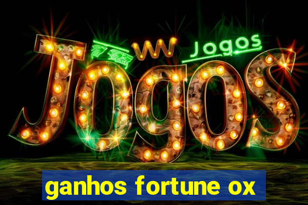 ganhos fortune ox