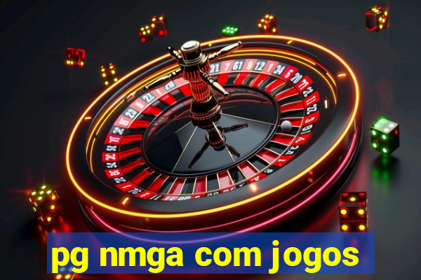 pg nmga com jogos