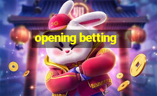 opening betting