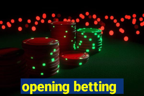 opening betting