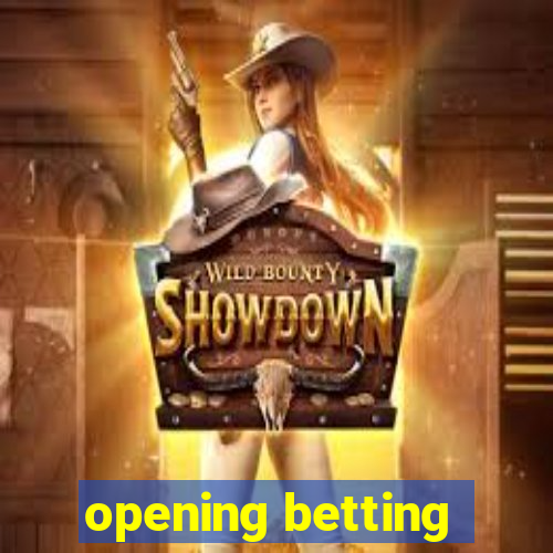 opening betting