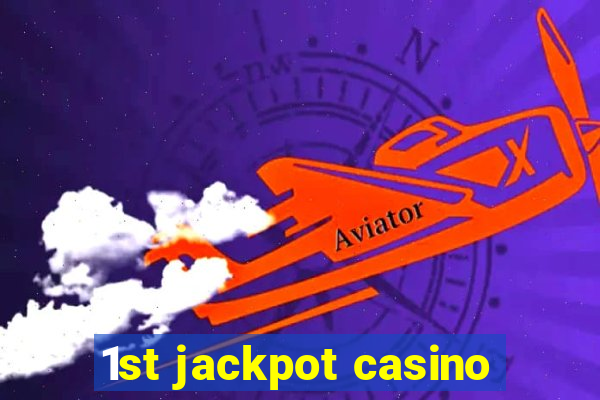 1st jackpot casino