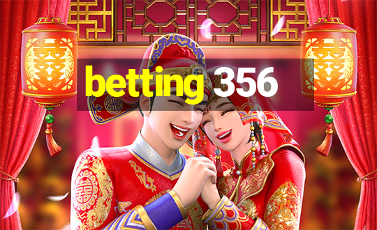 betting 356