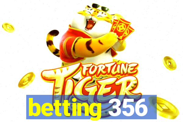 betting 356