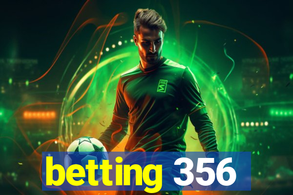 betting 356