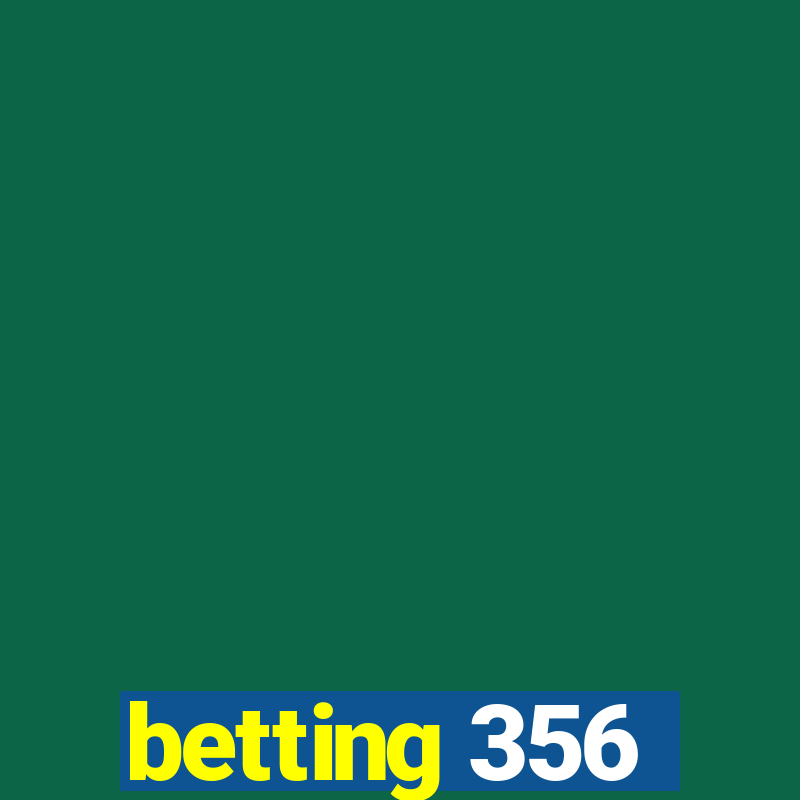 betting 356