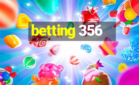 betting 356