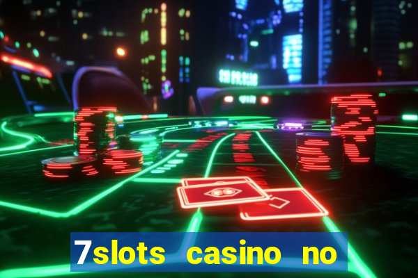 7slots casino no deposit bonus codes