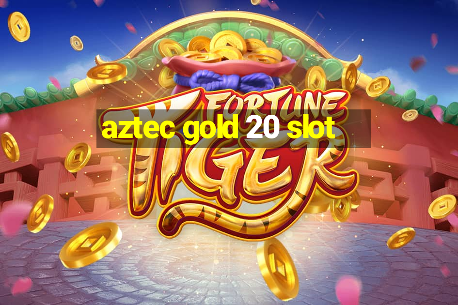 aztec gold 20 slot