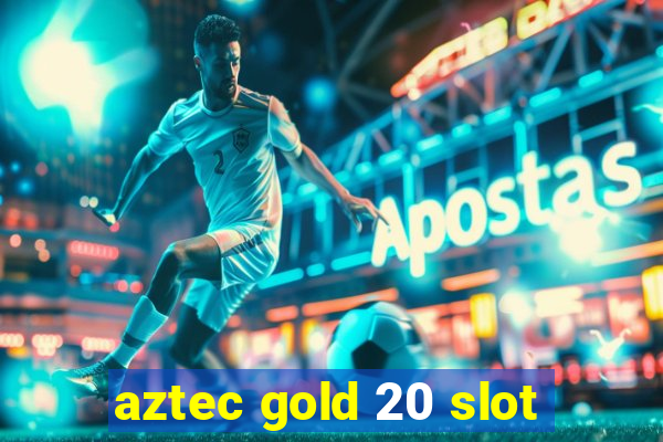 aztec gold 20 slot