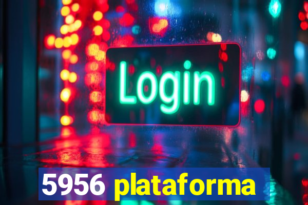 5956 plataforma