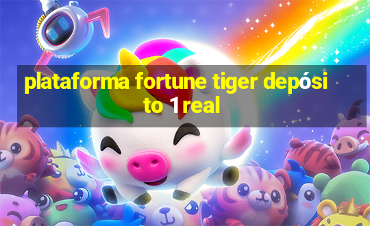 plataforma fortune tiger depósito 1 real