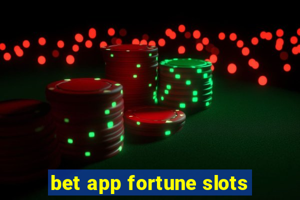 bet app fortune slots