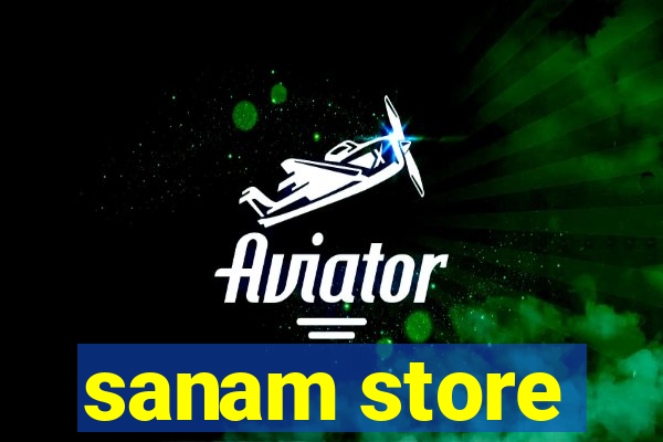 sanam store