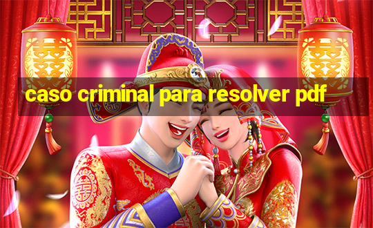 caso criminal para resolver pdf