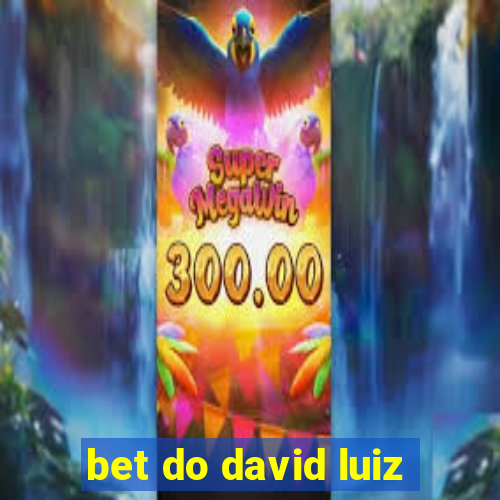 bet do david luiz