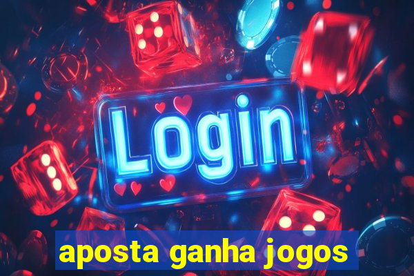 aposta ganha jogos