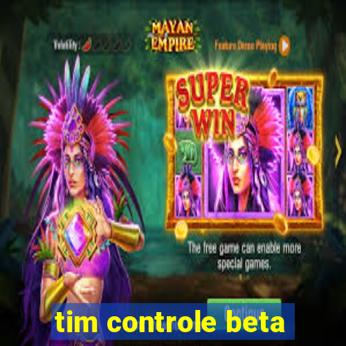 tim controle beta