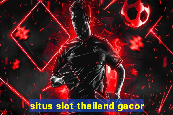 situs slot thailand gacor