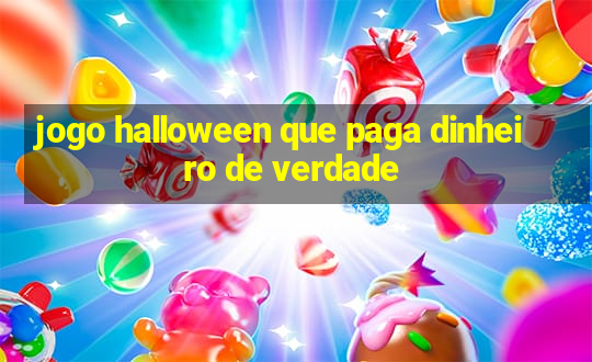 jogo halloween que paga dinheiro de verdade