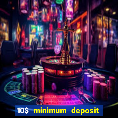 10$ minimum deposit casino canada