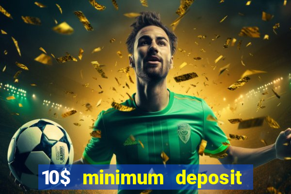 10$ minimum deposit casino canada