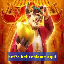 bet?o bet reclame aqui