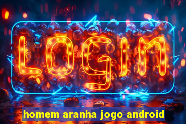 homem aranha jogo android