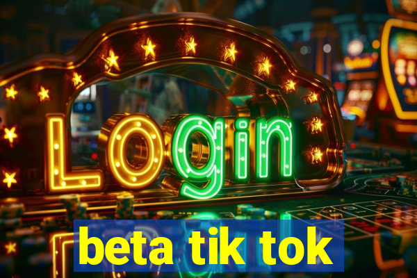 beta tik tok