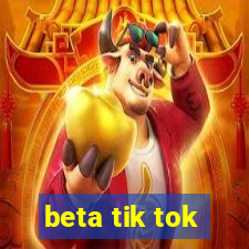 beta tik tok