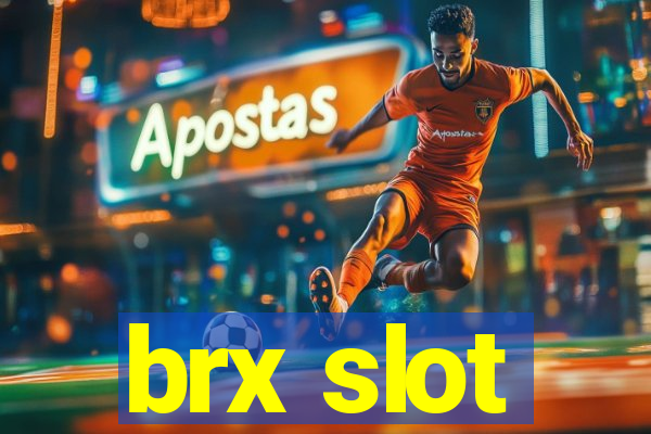 brx slot