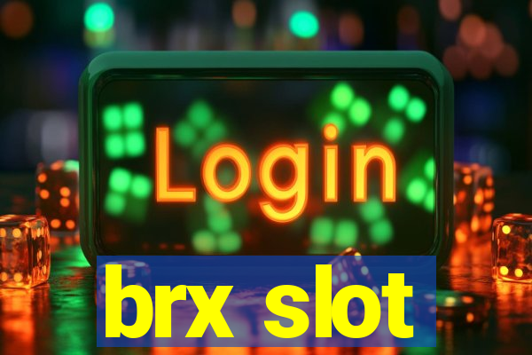 brx slot