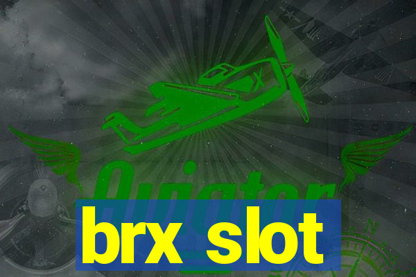 brx slot