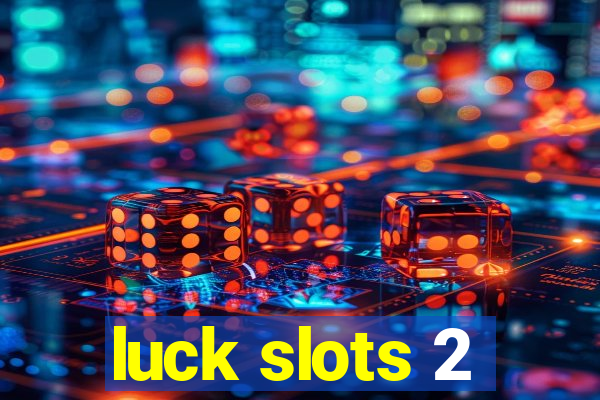 luck slots 2