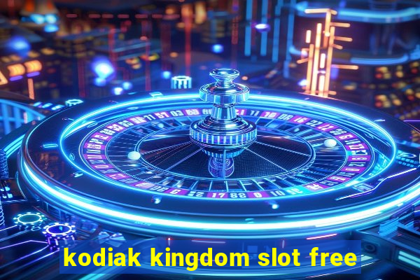 kodiak kingdom slot free