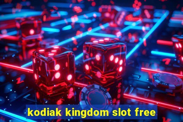 kodiak kingdom slot free