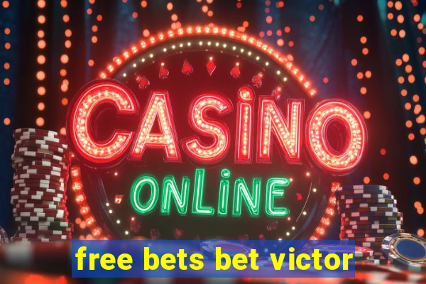 free bets bet victor