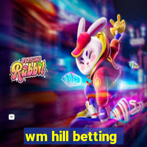 wm hill betting