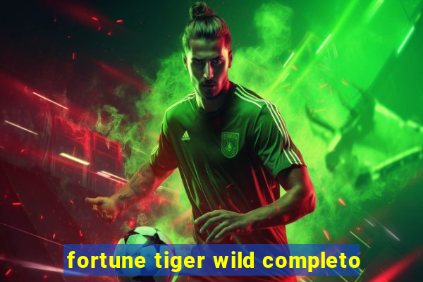 fortune tiger wild completo