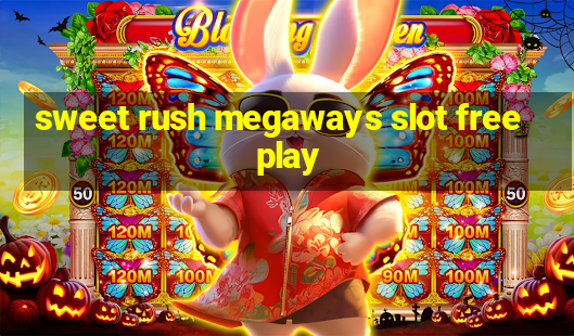 sweet rush megaways slot free play