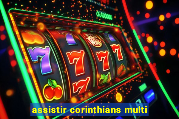 assistir corinthians multi