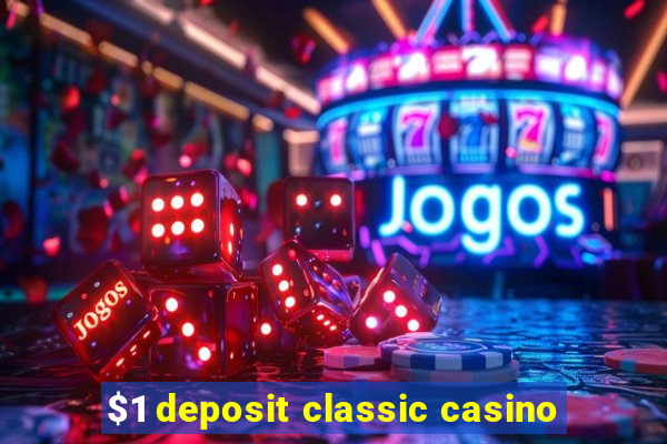 $1 deposit classic casino