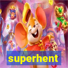 superhent