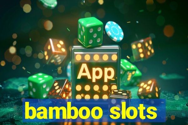 bamboo slots