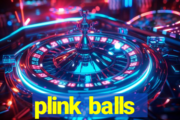 plink balls